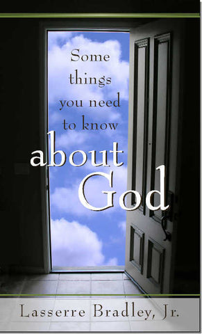 Some Things You Need to Know About God